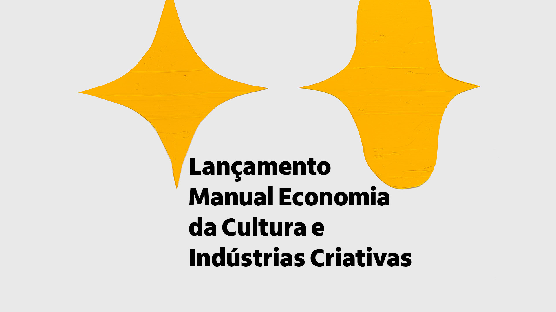 Em um fundo branco, aparece escrito em preto Lançamento Manual Economia da Cultura e Indústrias Criativas. Na parte superior da imagem, há ainda formas abstratas amarelas.